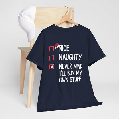 Nice Naughty Never Mind I'll Buy My Own Stuff Christmas List T-Shirt
