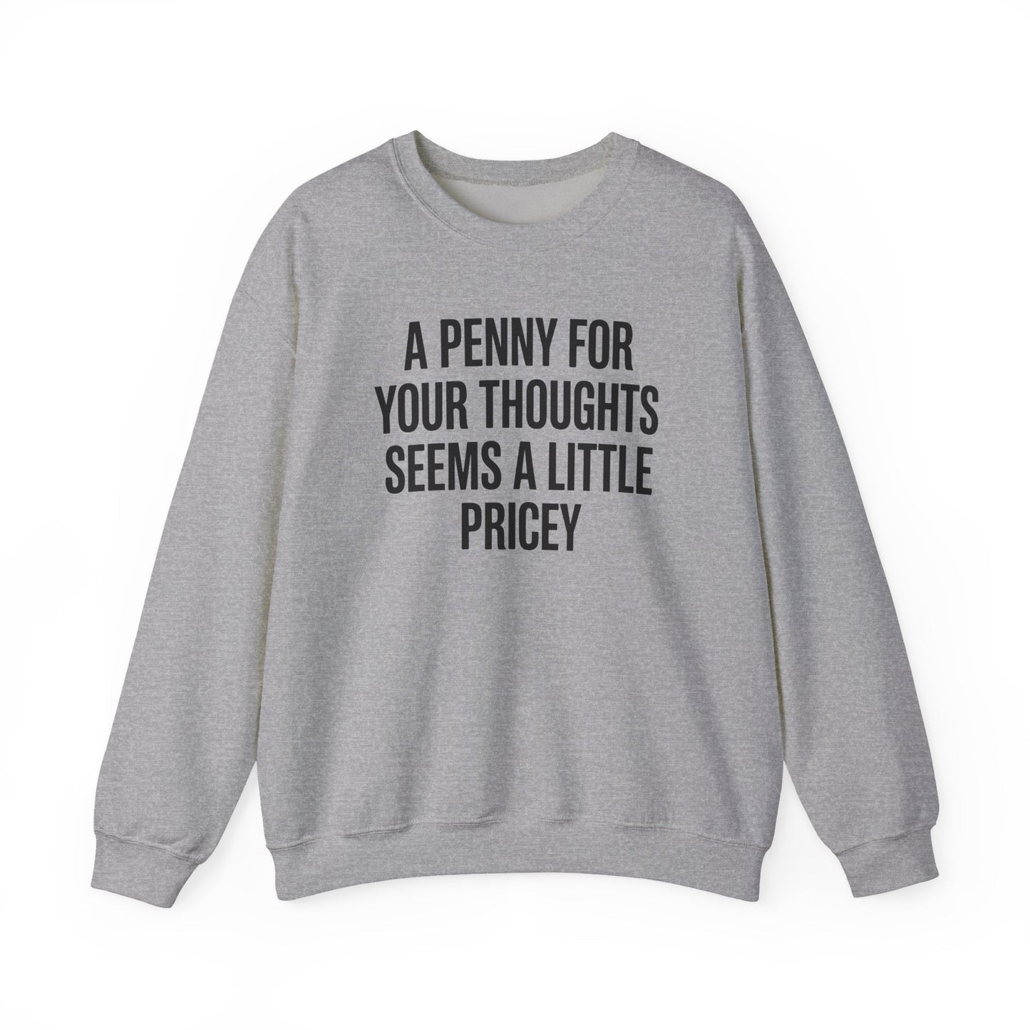 Funny Penny For Your Thoughts Sarcastic Joke Sweatshirt
