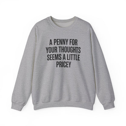 Funny Penny For Your Thoughts Sarcastic Joke Sweatshirt