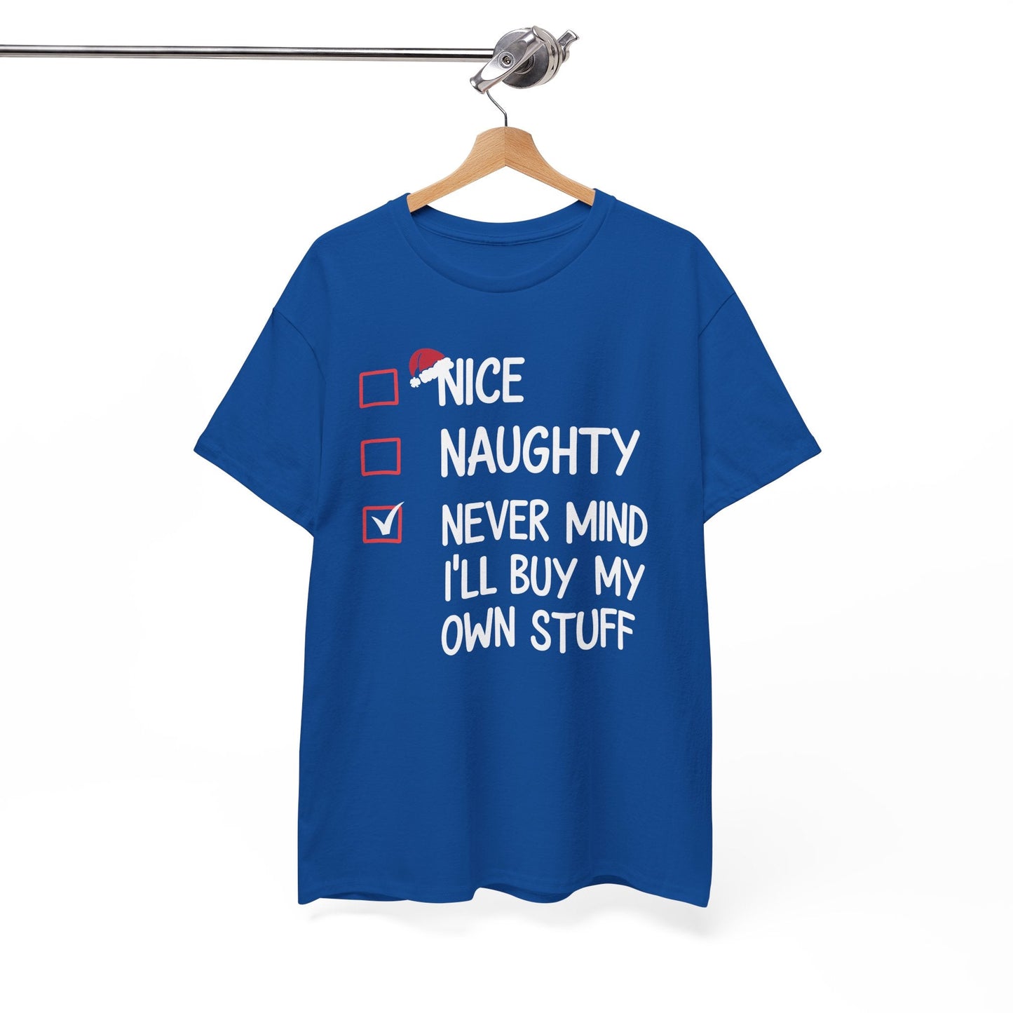 Nice Naughty Never Mind I'll Buy My Own Stuff Christmas List T-Shirt