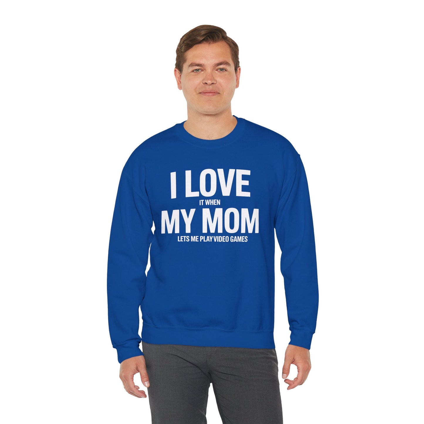 Funny I love my mom sarcastic video games gift Sweatshirt