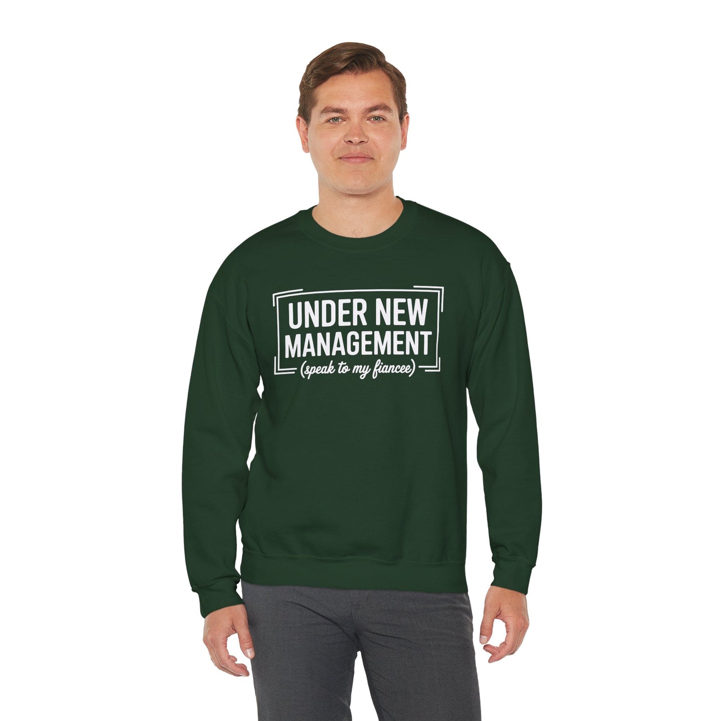 Under New Management Speak To My Fiancee New Husband Engaged Sweatshirt