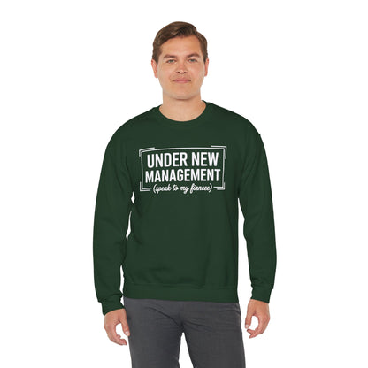 Under New Management Speak To My Fiancee New Husband Engaged Sweatshirt