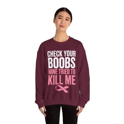 Check Your Boobs Mine Tried To Kill Me Funny Breast Cancer Sweatshirt