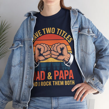 I Have Two Titles Dad & Papa Funny Father’s Day Vintage T-Shirt for Men