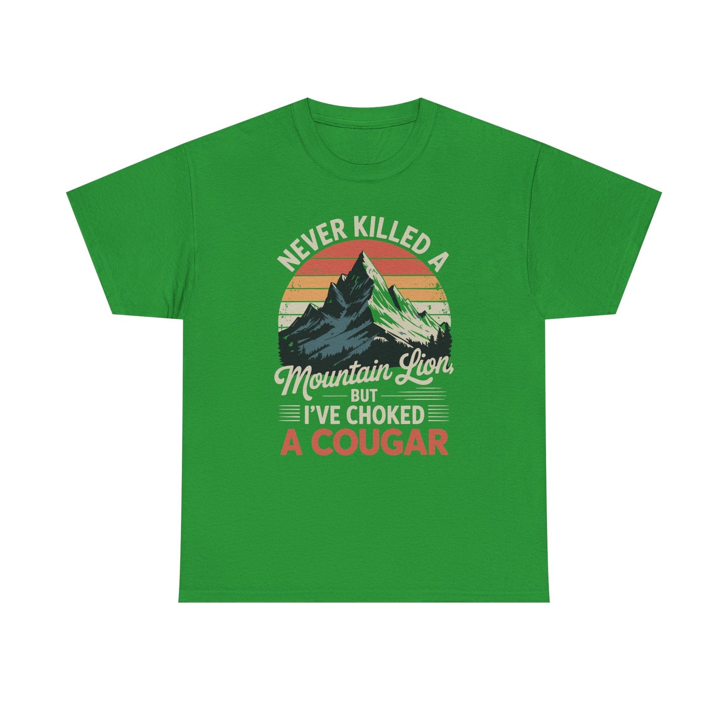 Never Killed A Mountain Lion But I've Choked A Cougar T-Shirt