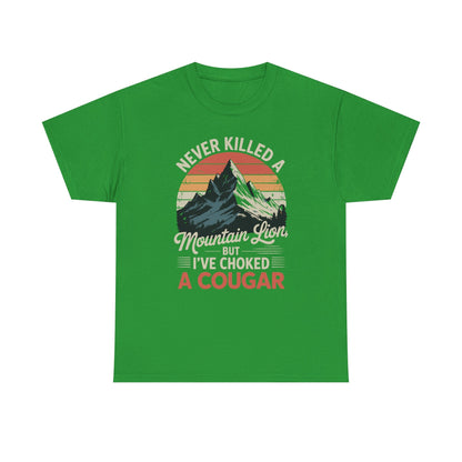 Never Killed A Mountain Lion But I've Choked A Cougar T-Shirt