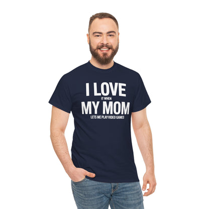 Funny I love my mom sarcastic video games gift Shirt