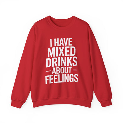 Funny Drinking I Have Mixed Drinks About Feelings Sweatshirt