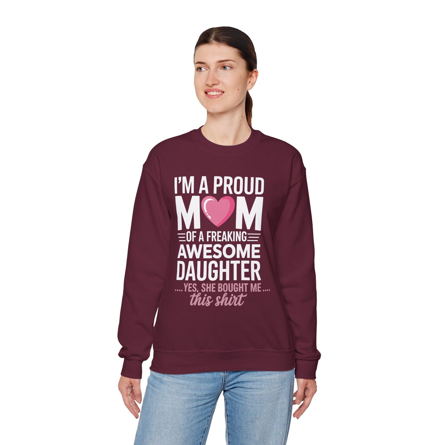 I'm A Proud Mom Gift From Daughter Funny Mothers Day Sweatshirt