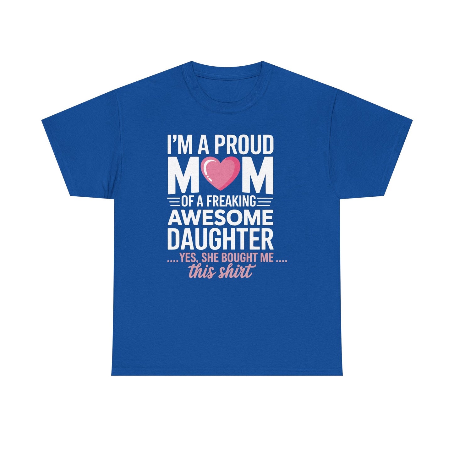 I'm A Proud Mom Gift From Daughter Funny Mothers Day T-Shirt