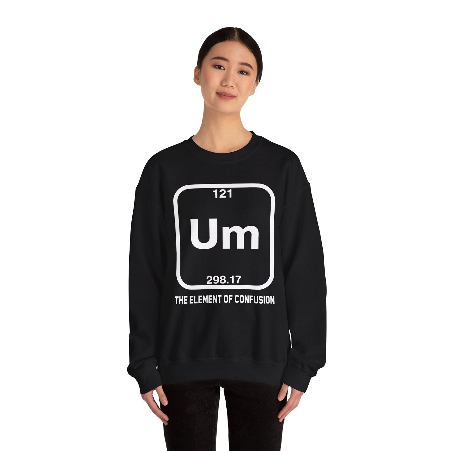 Um! Element Of Confusion Periodic Table Science Sweatshirt