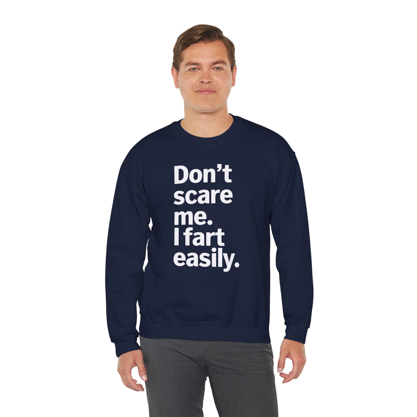 Funny Don't Scare Me I Fart Easily Sarcastic Humor Hilarious Sweatshirt