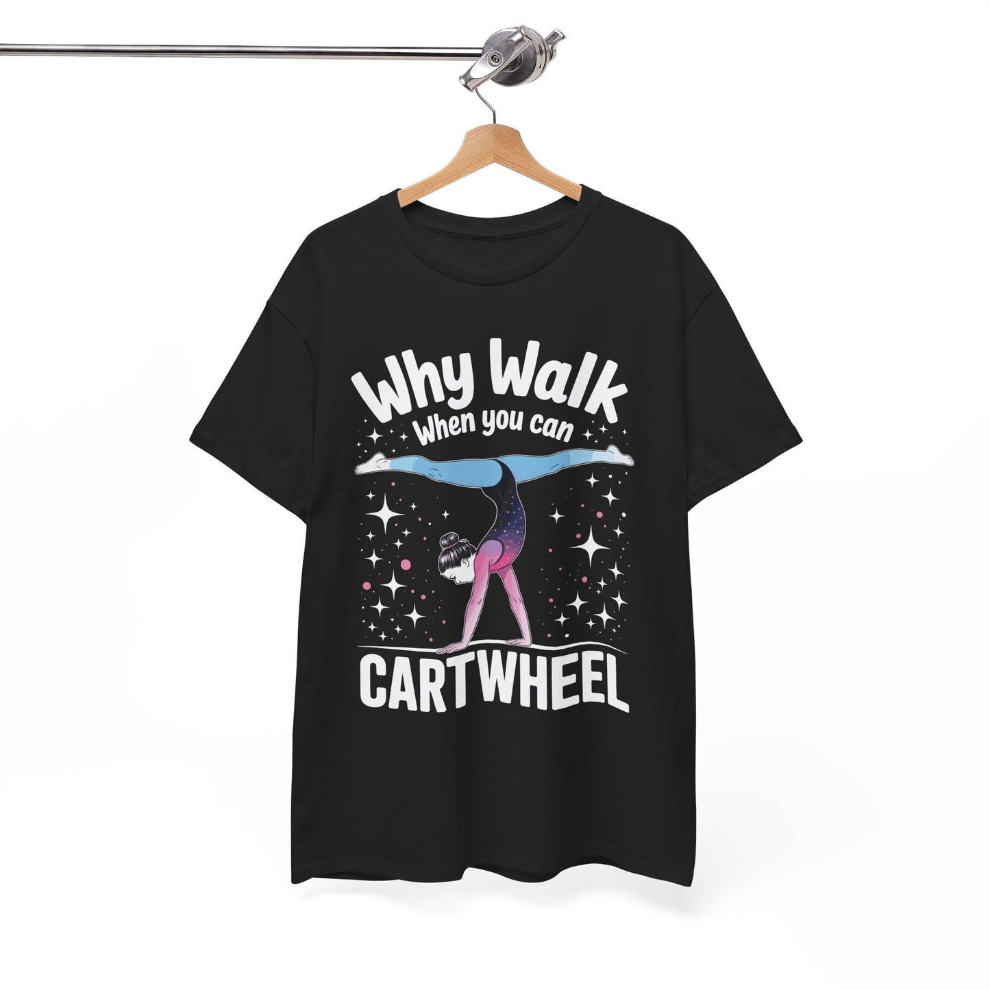 Why Walk When You can Cartwheel Gymnast Girls Gymnastics T-Shirt