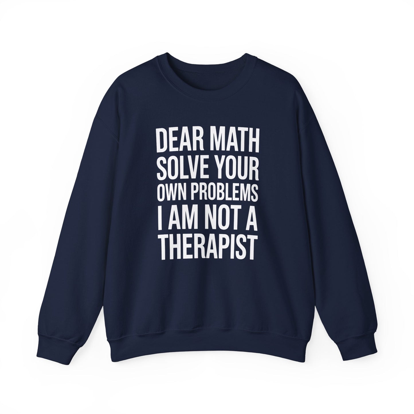 Funny Dear Math Solve Your Own Problems Sarcastic Slogan Sweatshirt