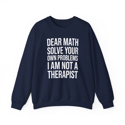 Funny Dear Math Solve Your Own Problems Sarcastic Slogan Sweatshirt