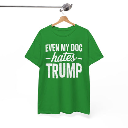 Even My Dog Hates Trump Anti President Donald Trump T-shirt