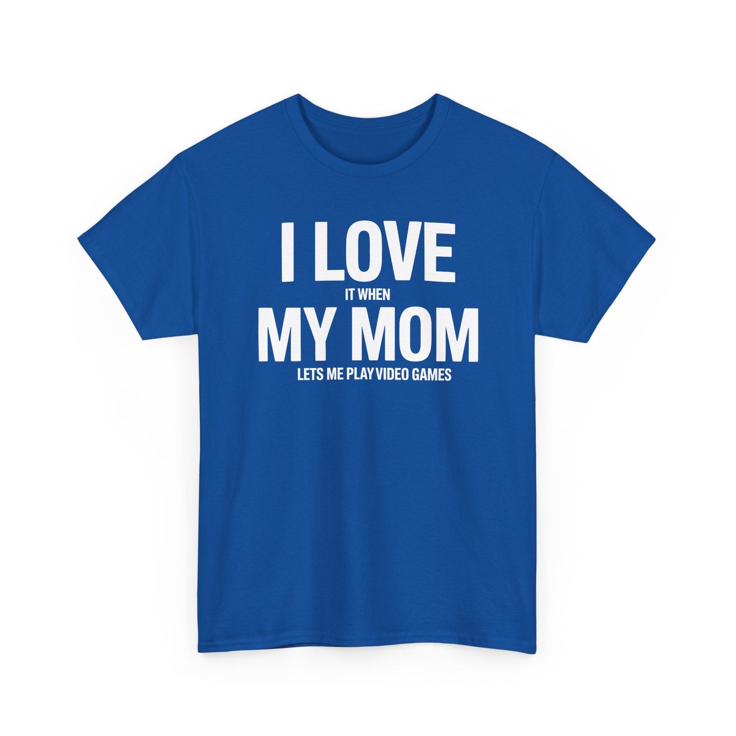 Funny I love my mom sarcastic video games gift Shirt