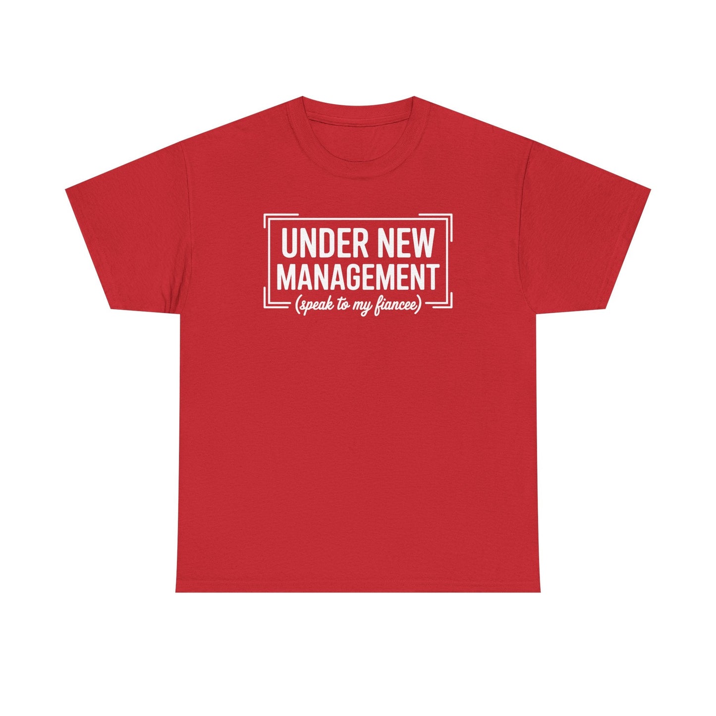 Under New Management Speak To My Fiancee New Husband Engaged T-Shirt