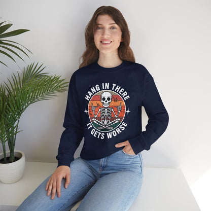 Hang In There It Gets Worse Sarcastic skeleton Flames Sweatshirt