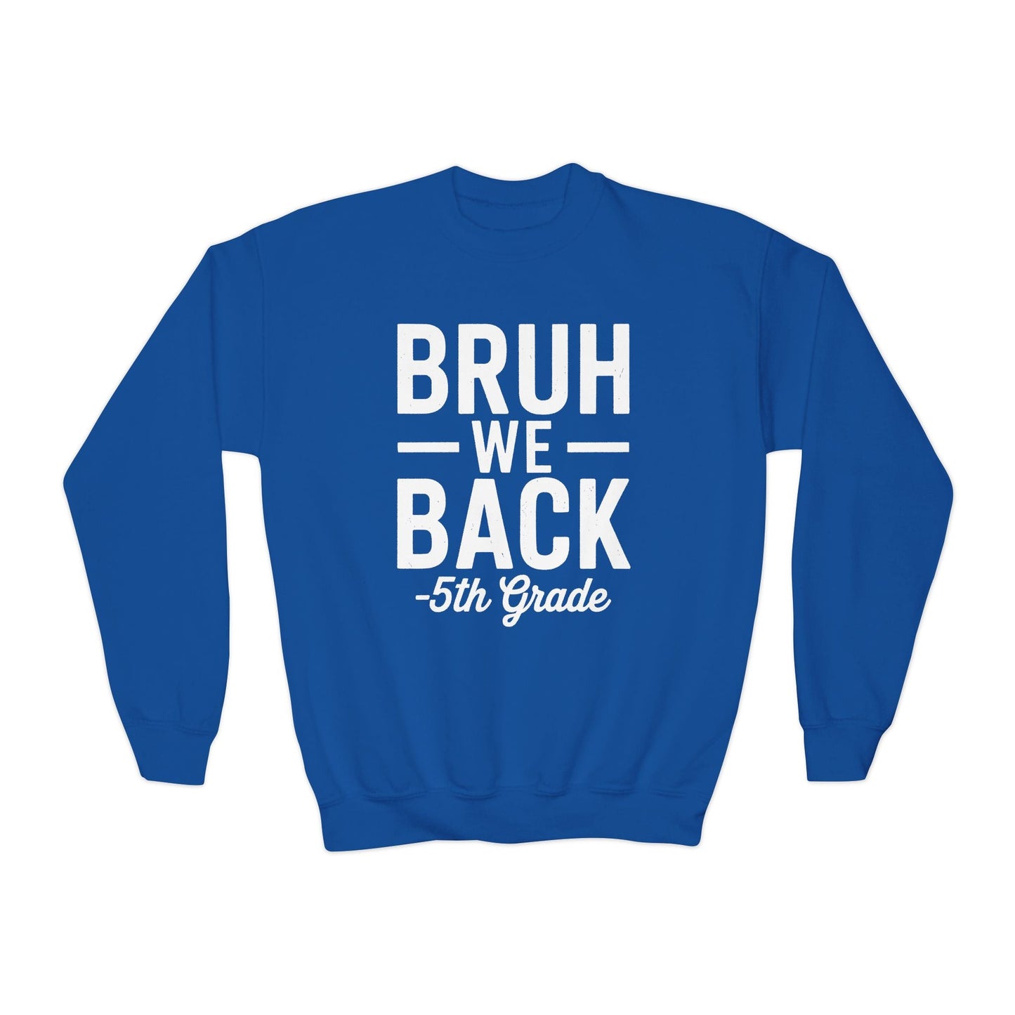 Bruh We Back 5th Grade First Day Of School Back To School Sweatshirt