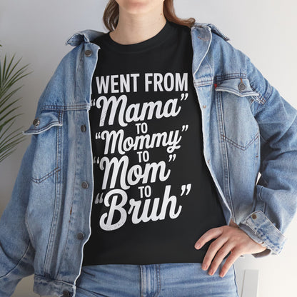 I Went From Mama to Mommy Mom Bruh Funny Mothers Day Women T-Shirt