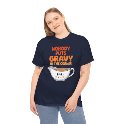 Nobody Puts Gravy in the Corner Funny Cute Thanksgiving Food T-Shirt