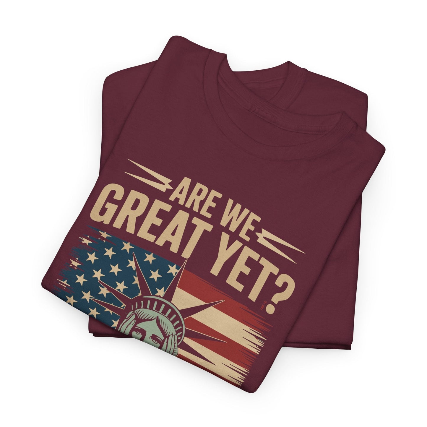 Are We Great Yet Cause I Just Feel Embarrassed Anti Trump T-Shirt