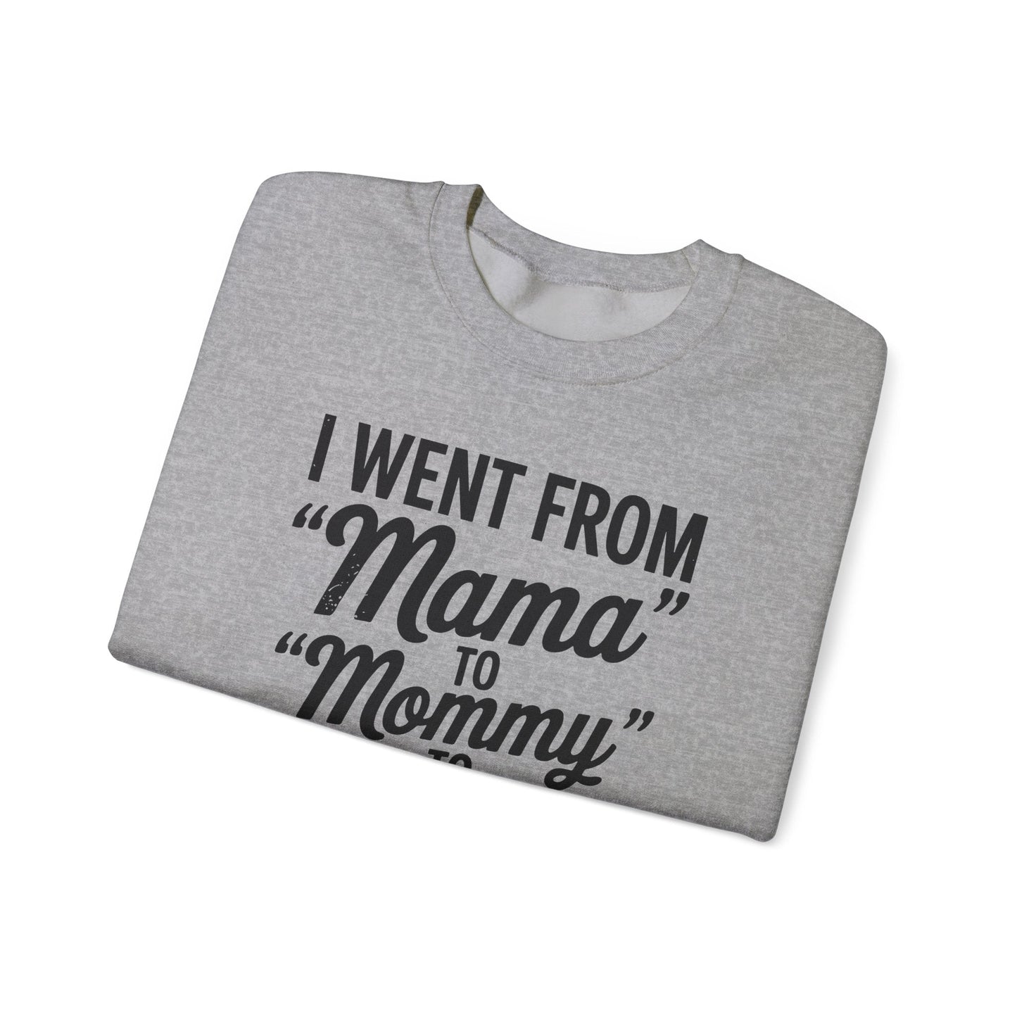I Went From Mama to Mommy Mom Bruh Funny Mothers Day Women Sweatshirt