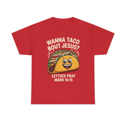 Wanna Taco Bout Jesus Cinco de Mayo Christian T-Shirt Men Women