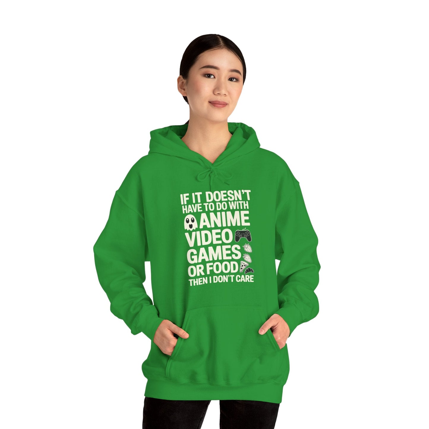 If It’s Not Anime, Video Games, or Food I Don’t Care Hoodie