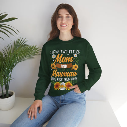 I Have Two Titles Mom And Mawmaw Mothers Day Gifts Sweatshirt