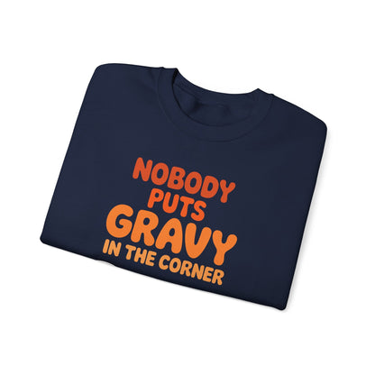 Nobody Puts Gravy in the Corner Funny Cute Thanksgiving Food Sweatshirt