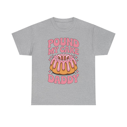 Inappropriate Pound My Cake Daddy Embarrassing Adult Humor T-Shirt