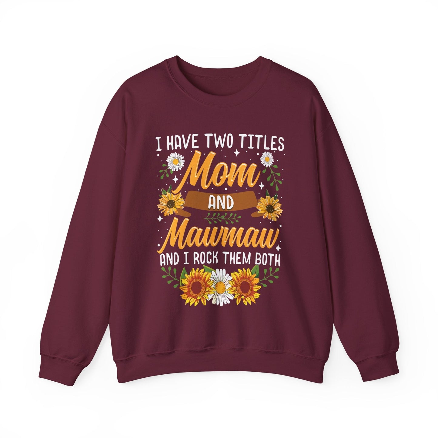 I Have Two Titles Mom And Mawmaw Mothers Day Gifts Sweatshirt