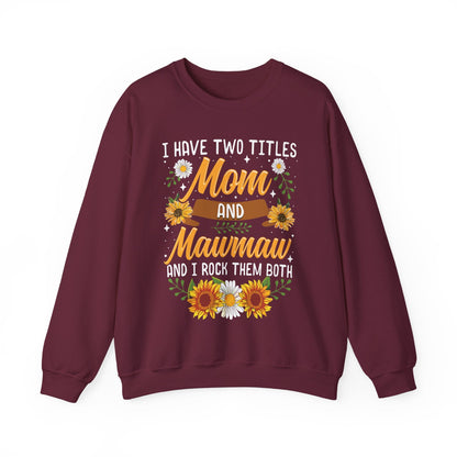 I Have Two Titles Mom And Mawmaw Mothers Day Gifts Sweatshirt