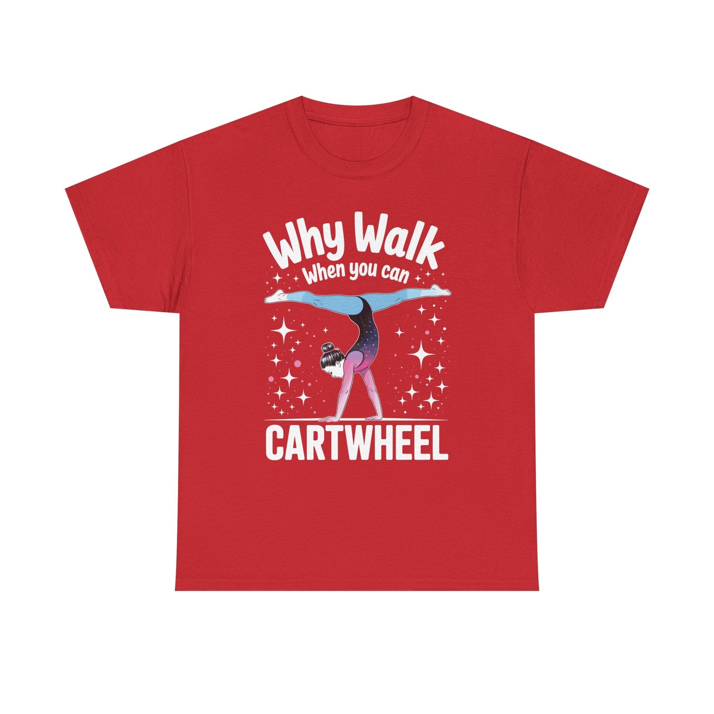 Why Walk When You can Cartwheel Gymnast Girls Gymnastics T-Shirt