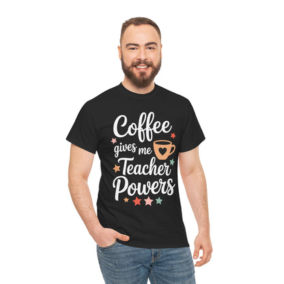Coffee Gives Me Teacher Powers, Cute Teacher Appreciation T-Shirt