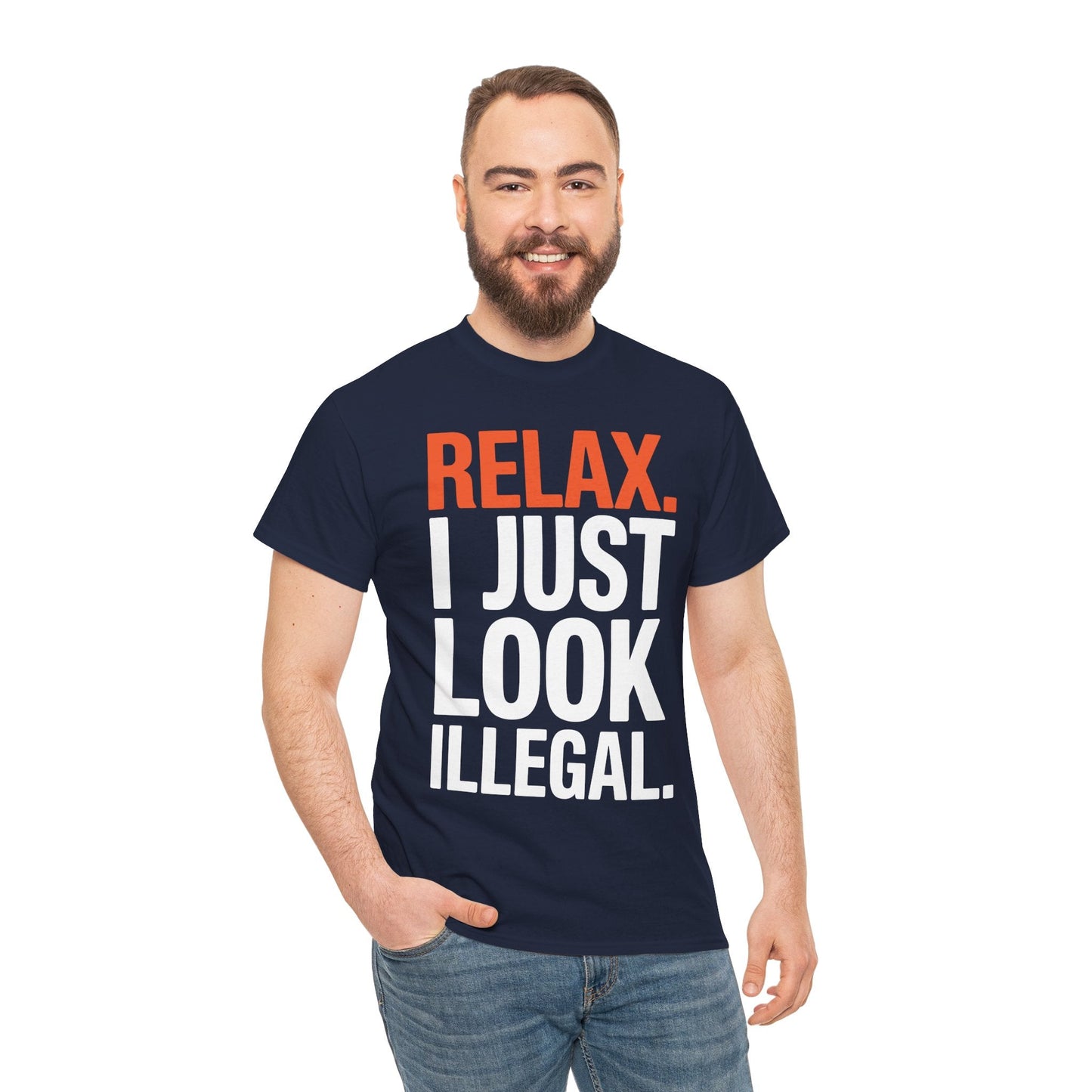 funny Relax, I Just Look Illegal sarcastic T-Shirt