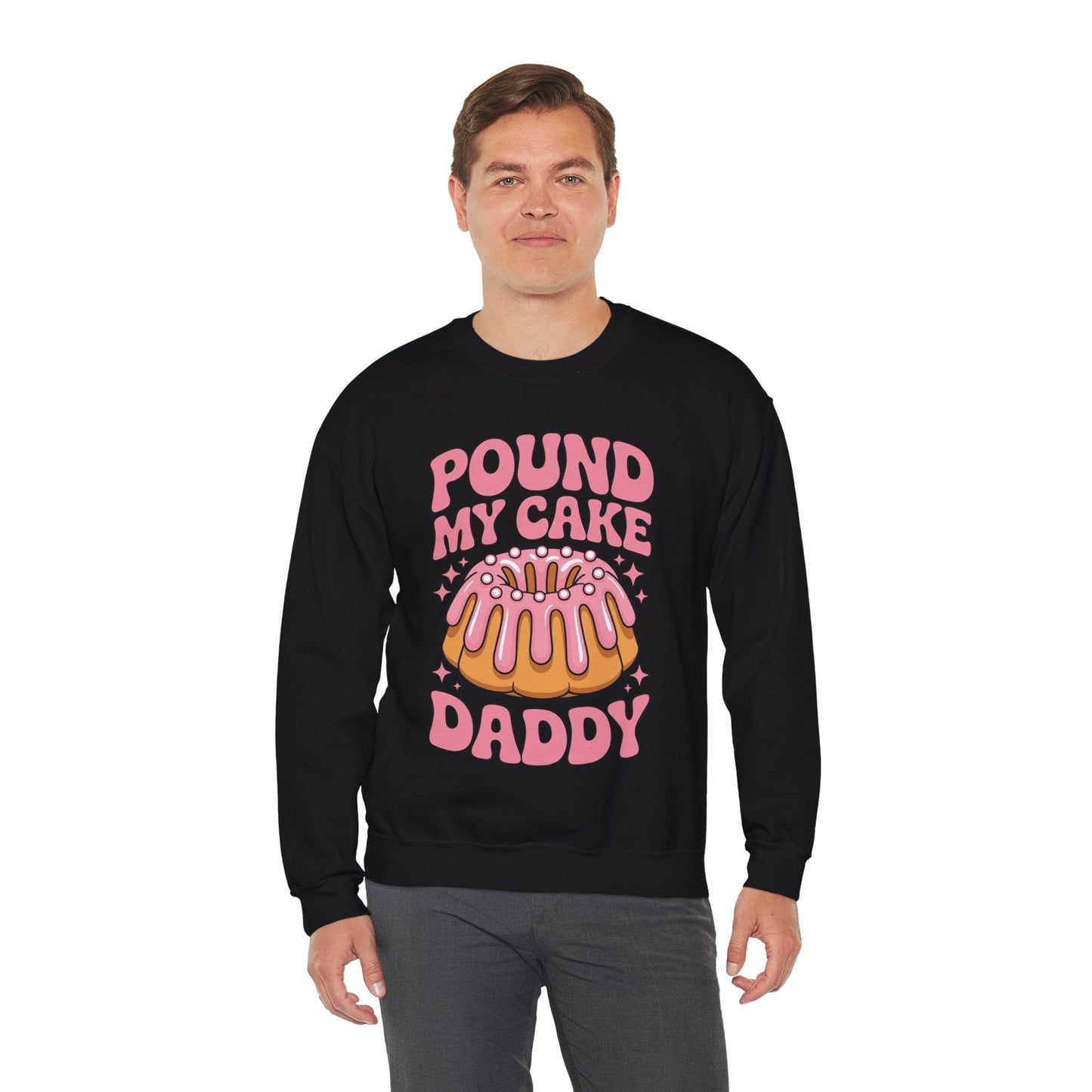 Inappropriate Pound My Cake Daddy Embarrassing Adult Humor Sweatshirt