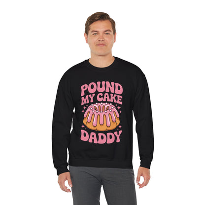Inappropriate Pound My Cake Daddy Embarrassing Adult Humor Sweatshirt