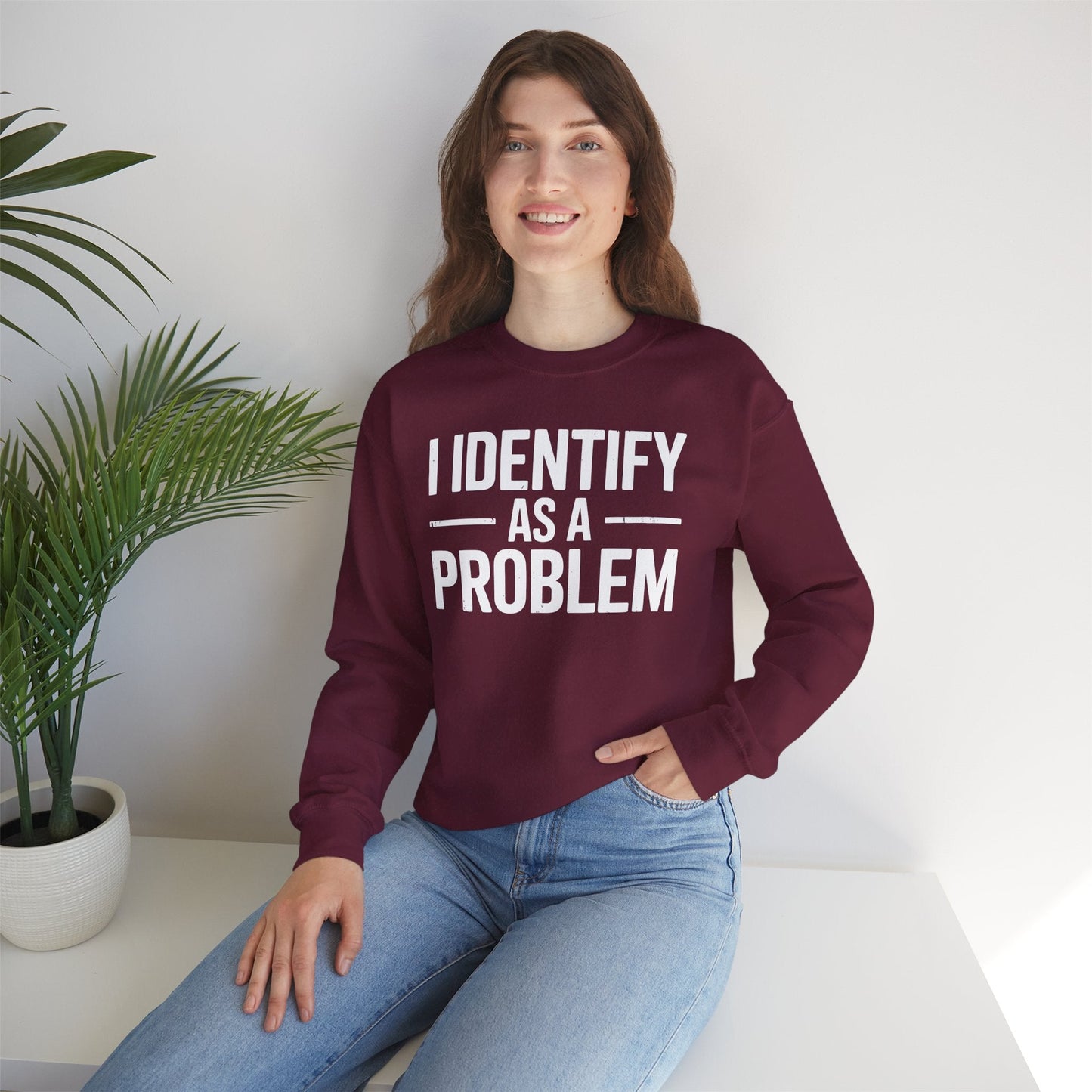 Funny I Identify As A Problem Sarcastic Sweatshirt