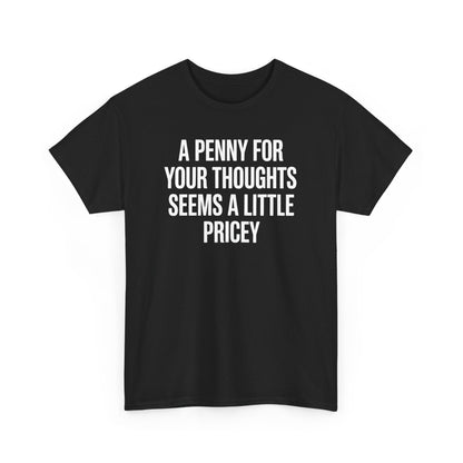 Funny Penny For Your Thoughts Sarcastic Joke T-Shirt