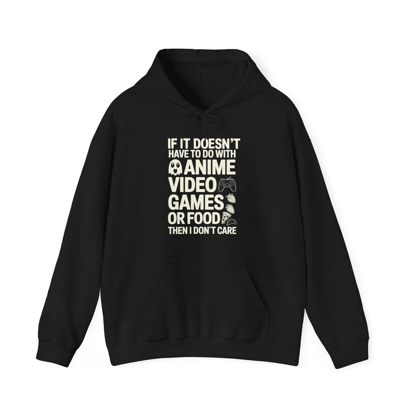 If It’s Not Anime, Video Games, or Food I Don’t Care Hoodie