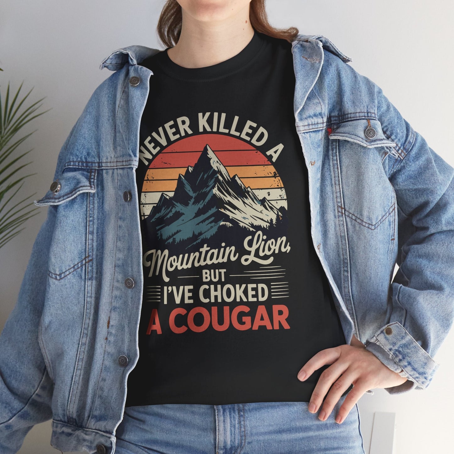 Never Killed A Mountain Lion But I've Choked A Cougar T-Shirt