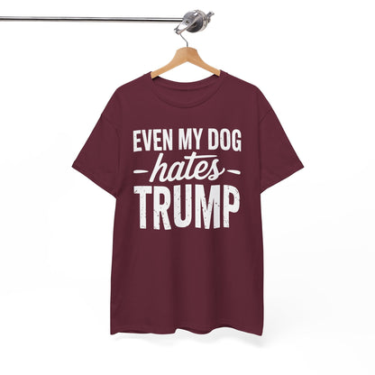 Even My Dog Hates Trump Anti President Donald Trump T-shirt