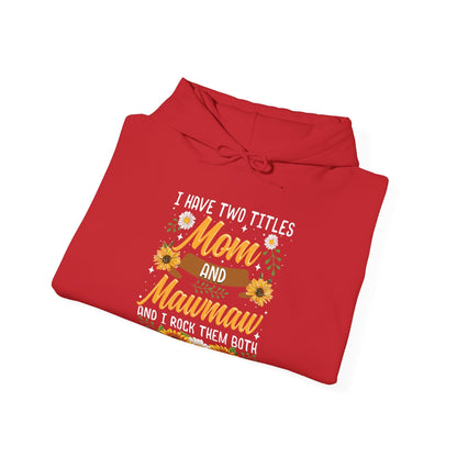I Have Two Titles Mom And Mawmaw Mothers Day Gifts Hoodie