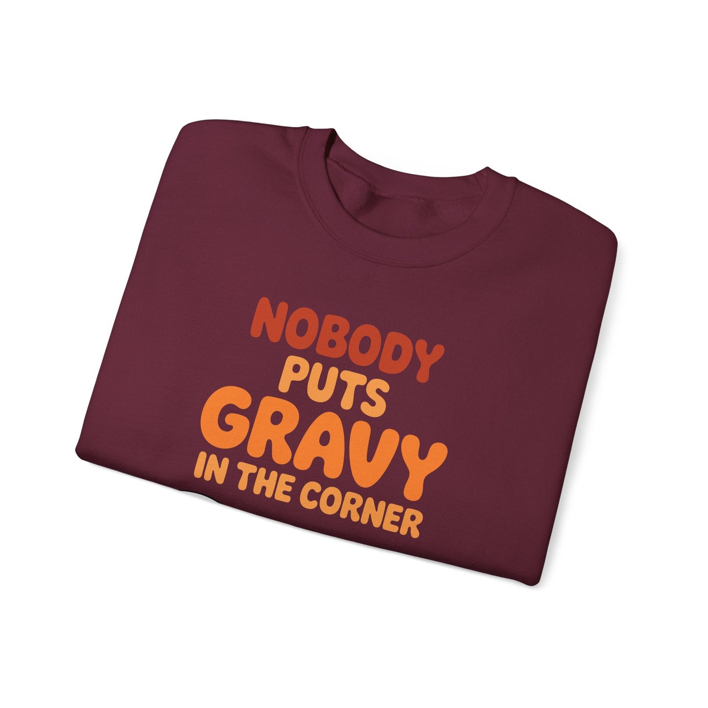 Nobody Puts Gravy in the Corner Funny Cute Thanksgiving Food Sweatshirt