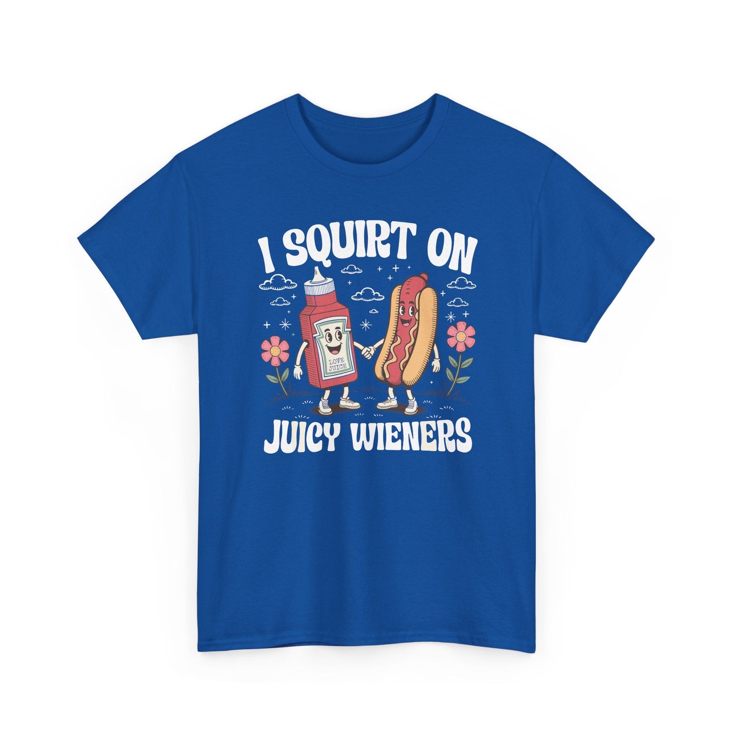 I Squirt On Juicy Wieners, Funny Juicy Wieners Meme T-Shirt
