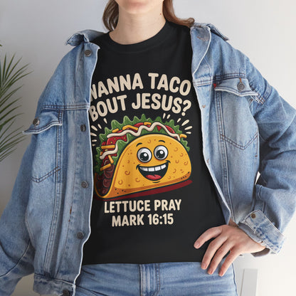 Wanna Taco Bout Jesus Cinco de Mayo Christian T-Shirt Men Women